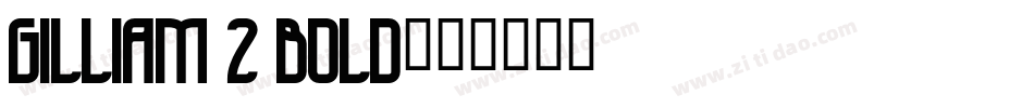 Gilliam 2 Bold字体转换